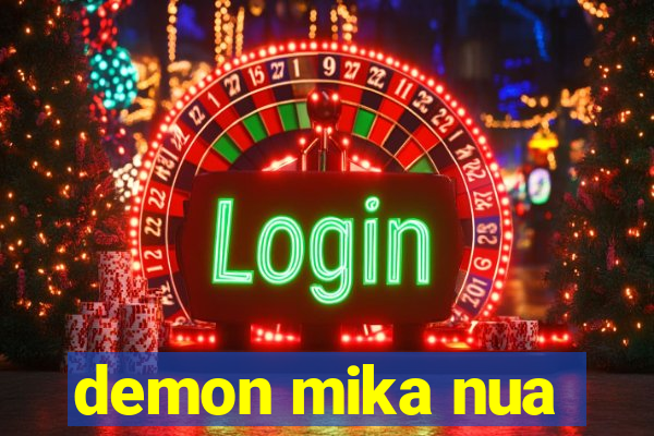 demon mika nua